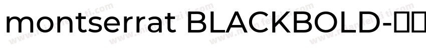 montserrat BLACKBOLD字体转换